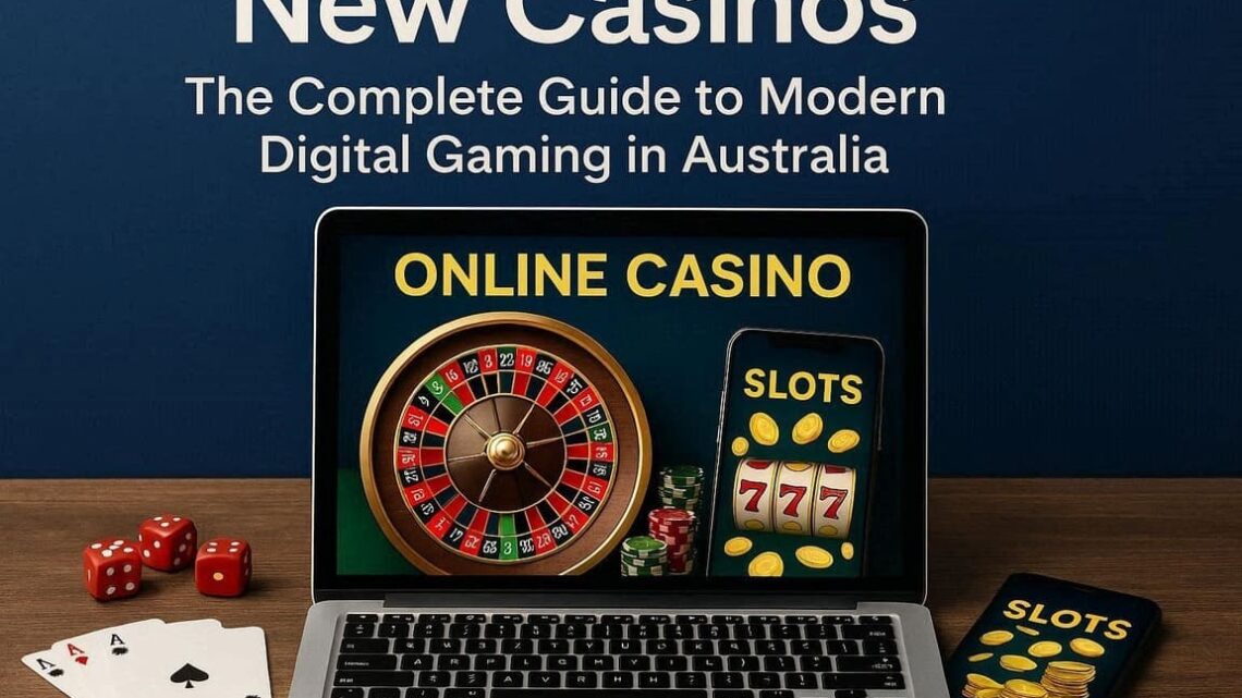 New casinos: The complete guide to modern digital gaming in Australia
